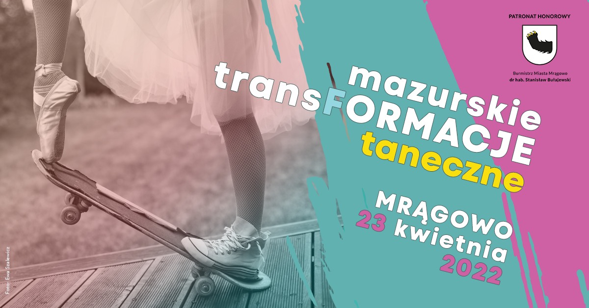 Plakat graficzny zapraszający do Mrągowa na 4. edycję Mazurskich TransFormacji Tanecznych Mrągowo 2022.