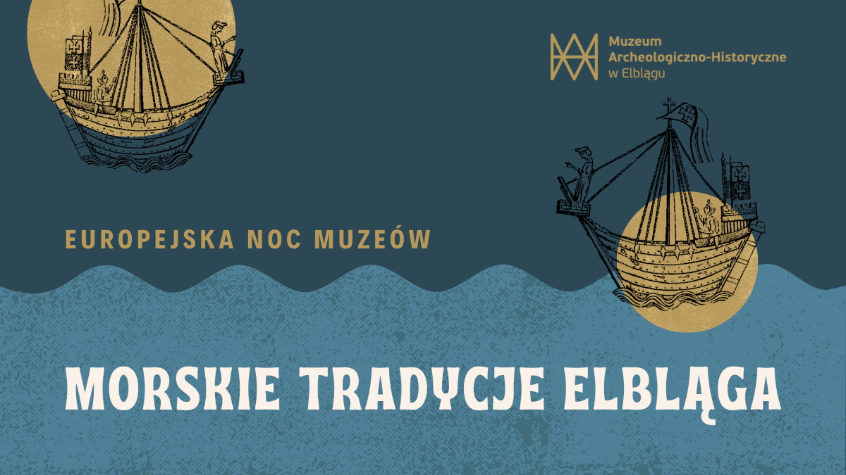 Plakat graficzny zapraszający do Elbląga na Noc Muzeów 2022 "Morskie tradycje Elbląga". 