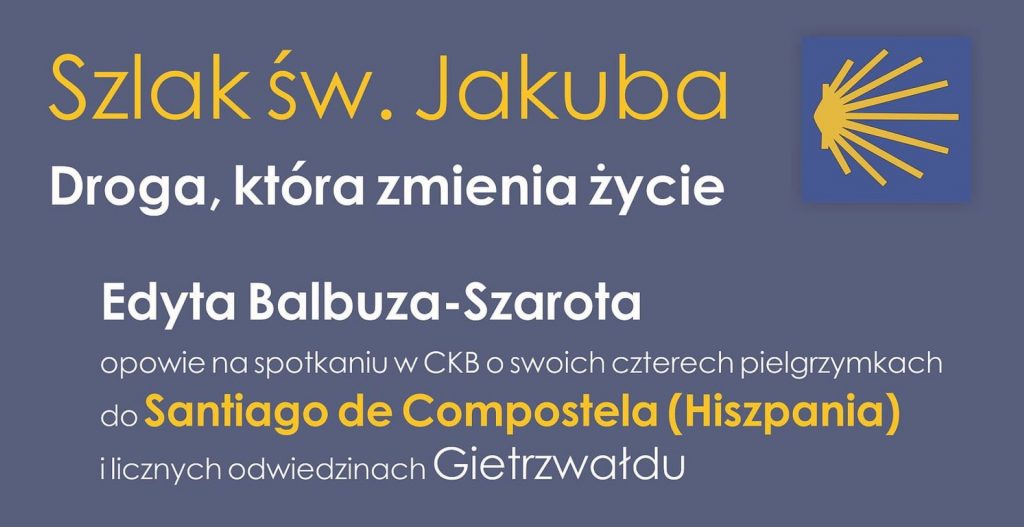 Plakat graficzny zapraszający do Gietrzwałdu na spotkanie z Edytą Balbuza-Szarota opowiadającą o "Szlaku św. Jakuba - droga która zmienia życie". 