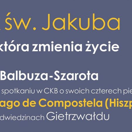 Plakat graficzny zapraszający do Gietrzwałdu na spotkanie z Edytą Balbuza-Szarota opowiadającą o "Szlaku św. Jakuba - droga która zmienia życie". 