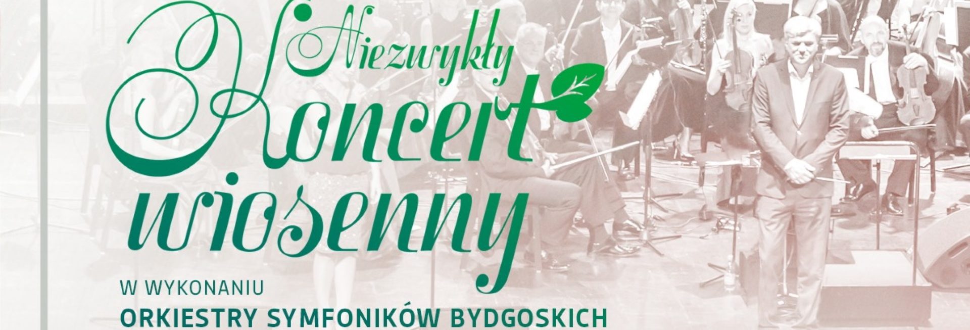 Plakat graficzny zapraszający do Iławy na Niezwykły Koncert Wiosenny w wykonaniu Orkiestry Symfoników Bydgoskich pod batutą Marka Czekały.