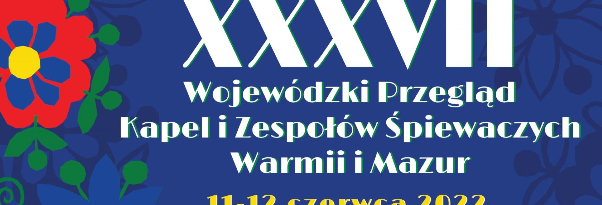 Plakat graficzny zapraszający do Jezioran na 37. edycję Wojewódzkiego Przeglądu Kapel i Zespołów Śpiewaczych Warmii i Mazur Jeziorany 2022.