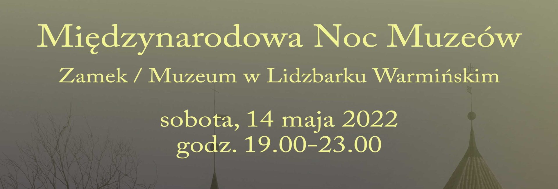 Plakat graficzny zapraszający do Lidzbarka Warmińskiego na Międzynarodową Noc Muzeów na Zamku w Lidzbarku Warmińskim.