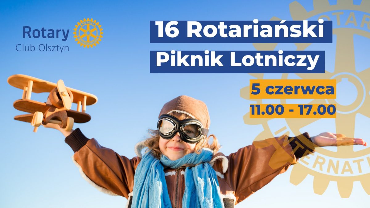 Plakat graficzny zapraszający do Olsztyna na 16. edycję Rotariańskiego Pikniku Lotniczego - Lotnisko Dajtki Olsztyn 2022.