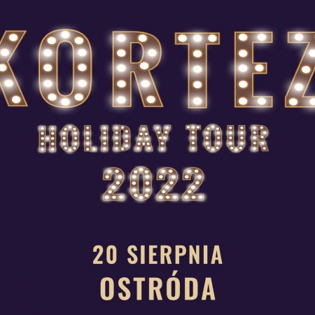 Plakat graficzny zapraszający do Ostródy na koncert Kortez Holiday Tour Ostróda 2022.
