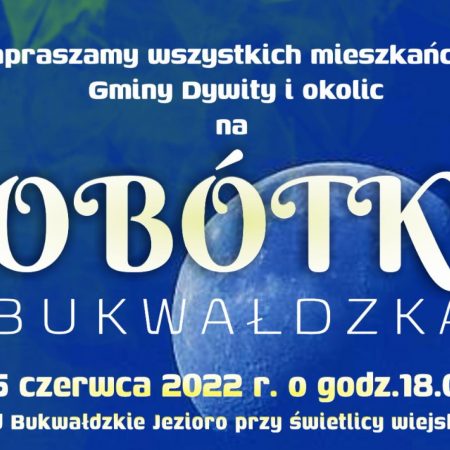 Plakat graficzny zapraszający do Bukwałdu w gminie Dywity na Sobótkę Bukwałdzką 2022.