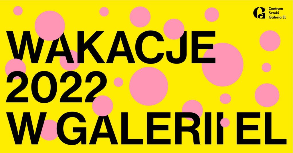 Plakat zapraszamy do Elbląga na Wakacje 2022 w Galerii EL w Elblągu. 