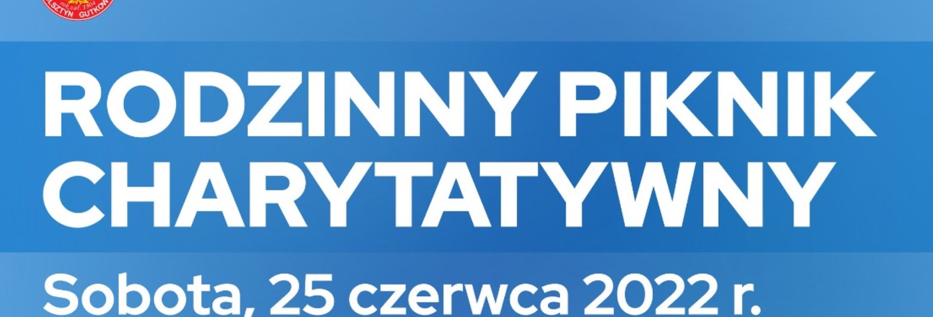 Plakat graficzny zapraszający do Gutkowa na Rodzinny Piknik Charytatywny Gutkowo 2022.