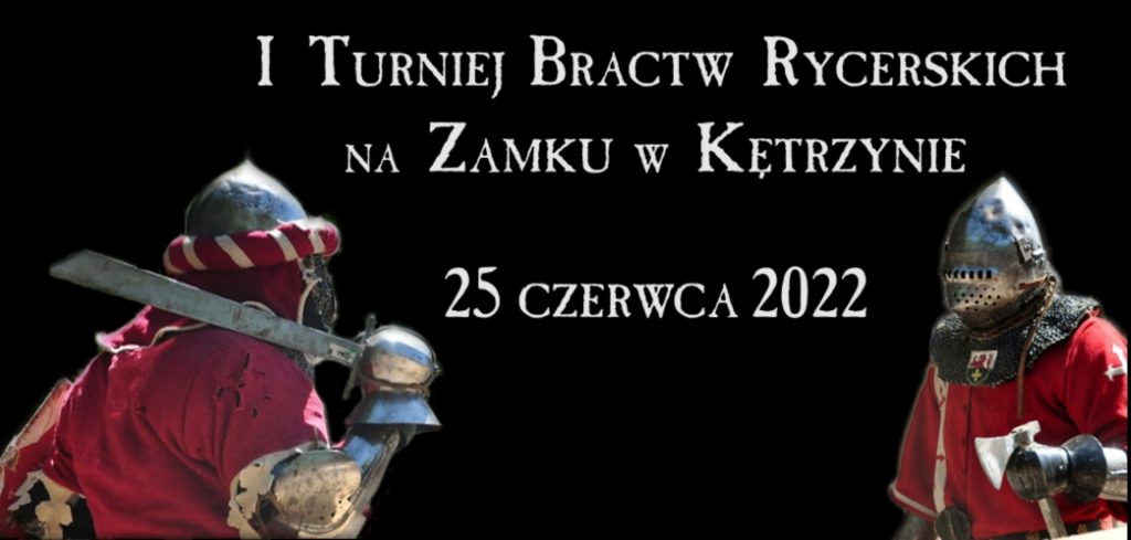 Plakat graficzny zapraszający do Kętrzyna na 1. edycję Turnieju Bractw Rycerskich na Zamku w Kętrzynie 2022.