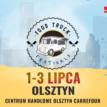 Plakat graficzny zapraszający do Olsztyna na 1. edycję Food Truck Festivals - Moc smaków w jednym miejscu Olsztyn 2022.