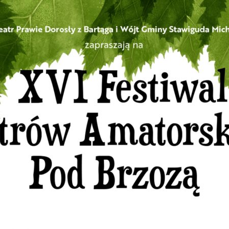 Plakat graficzny zapraszający do Stawigudy na 16. edycję Festiwalu Teatrów Amatorskich Pod Brzozą Stawiguda 2022.