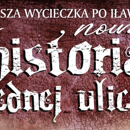 Plakat zapraszający do Iławy na pieszą wycieczkę po Iławie - "Historia jednej ulicy" Iława 2022. 