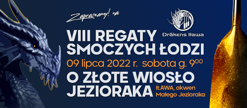 Plakat zapraszający do Iławy na 8. edycję Regat Smoczych Łodzi o Złote Wiosło Jezioraka Iława 2022.