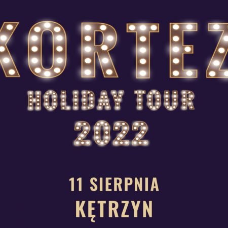Plakat zapraszający do Kętrzyna na koncert Kortez Holiday Tour Kętrzyn 2022.