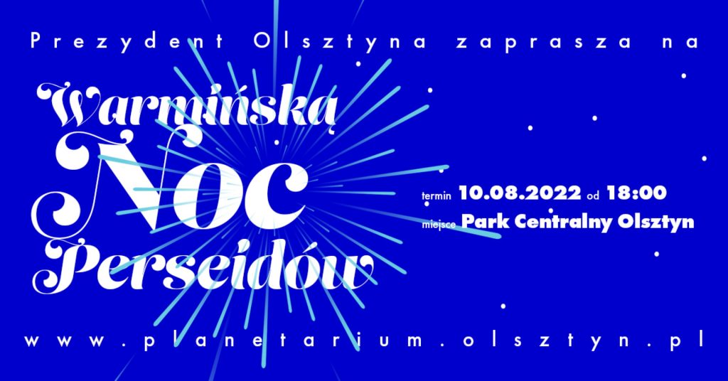 Plakat zapraszający do Parku Centralnego w Olsztynie na Warmińską Noc Perseidów Olsztyn 2022. 