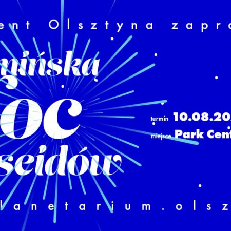 Plakat zapraszający do Parku Centralnego w Olsztynie na Warmińską Noc Perseidów Olsztyn 2022. 