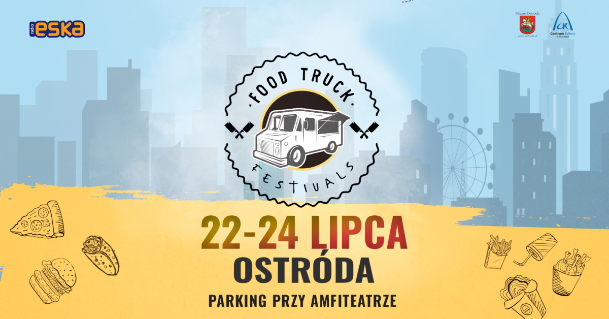 Plakat zapraszający do Ostródy na 1. edycję Food Truck Festivals w Ostródzie - Moc smaków w jednym miejscu Ostróda 2022.