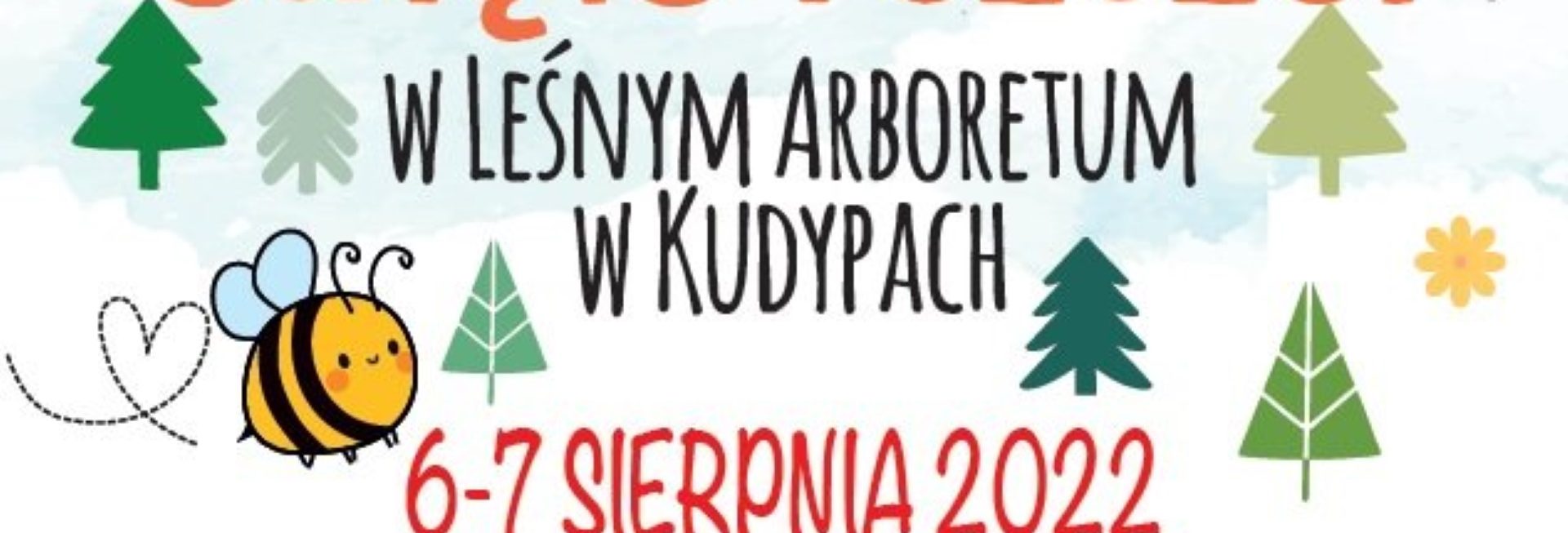 Plakat zapraszający do Nadleśnictwa Kudypy pod Olsztynem na Święto Pszczół w Leśnym Arboretum w Kudypach 2022.