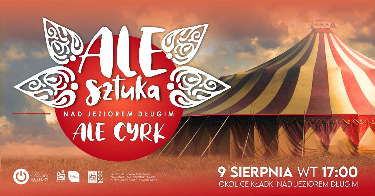Plakat zapraszający do Olsztyna na pokaz cyrkowy Ale Sztuka! Nad Długim! Ale Cyrk! Olsztyn 2022.