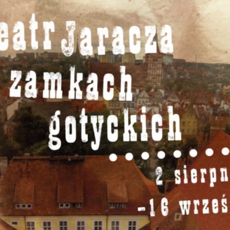 Plakat zapraszający na cykl spektakli - Teatr Jaracza na Zamkach Gotyckich. 