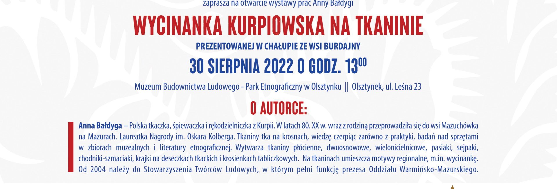 Plakat zapraszający do Muzeum Budownictwa Ludowego w Olsztynku na otwarcie wystawy pt. „Wycinanka Kurpiowska na tkaninie”. 