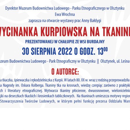 Plakat zapraszający do Muzeum Budownictwa Ludowego w Olsztynku na otwarcie wystawy pt. „Wycinanka Kurpiowska na tkaninie”. 