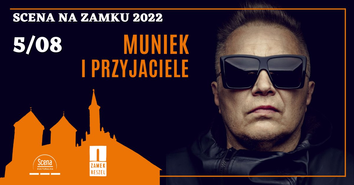Plakat zapraszający do Reszla na koncert Muniek i Przyjaciele Zamek Reszel 2022 