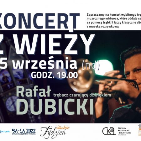 Plakat zapraszający do Barczewa na koncert z Wieży Ratuszowej Rafał Dubicki - trębacz czarujący dźwiękiem Barczewo 2022.