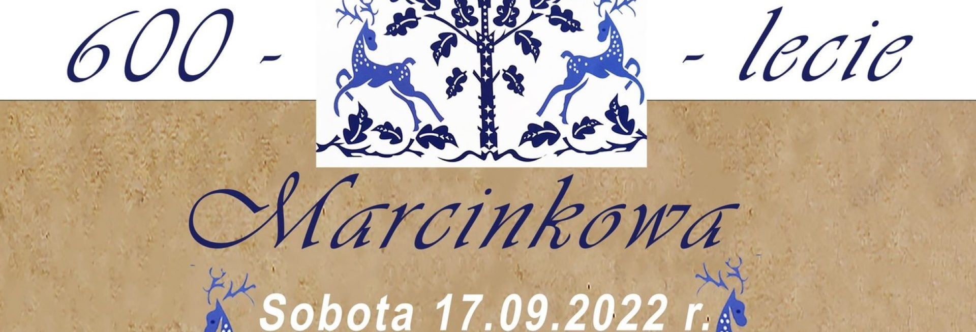 Plakat zapraszający do Marcinkowa na Festyn Jubileusz 600-lecia Marcinkowa 2022.