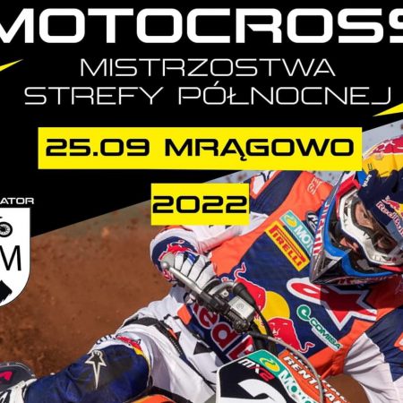 Plakat zapraszający do Mrągowa na Motocrossowy Finał Mistrzostw Strefy Północnej Mrągowo 2022.