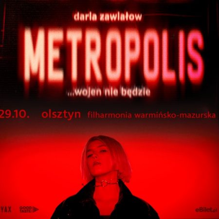 Plakat zapraszający do Olsztyna na koncert Darii Zawiałow – „METROPOLIS… wojen nie będzie” Filharmonia Olsztyn 2022.