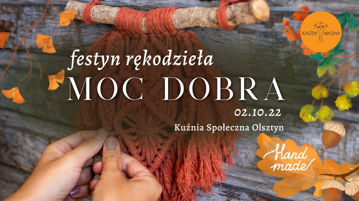 Plakat zapraszający do Kuźni Społecznej w Olsztynie na Festyn Rękodzieła - Moc Dobra Olsztyn 2022. 