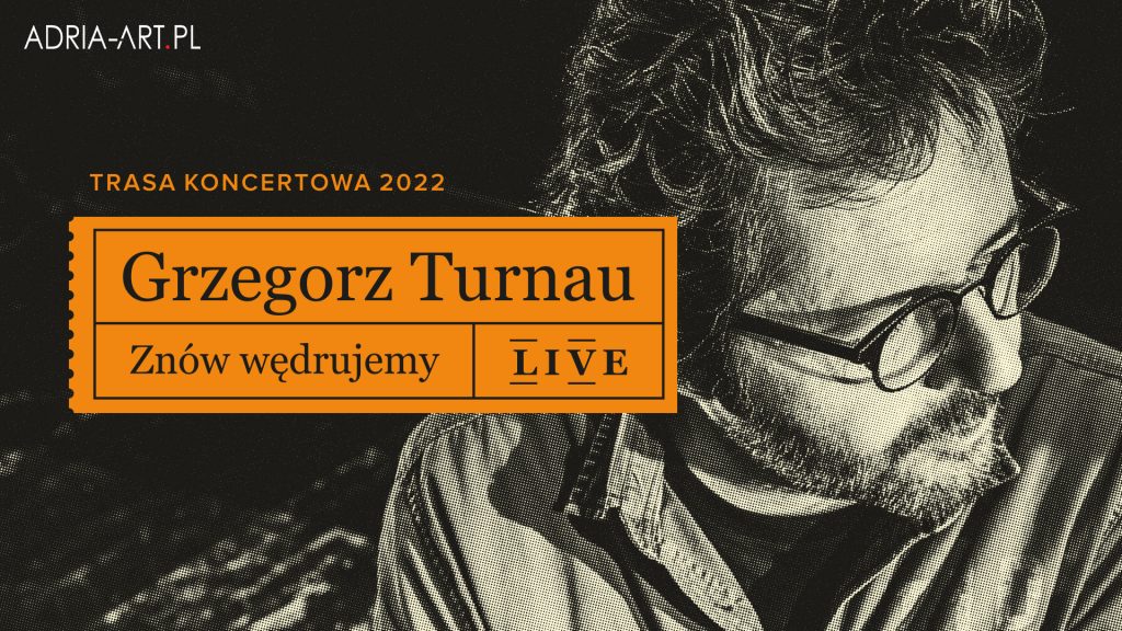 Plakat zapraszający do Olsztyna na koncert Grzegorza Turnaua - Znów wędrujemy LIVE Filharmonia Olsztyn. 