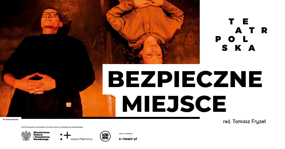 Plakat zapraszający do Ełku na spektakl teatralny Teatru Łaźnia Nowa "Bezpieczne miejsce" Ełk 2022.