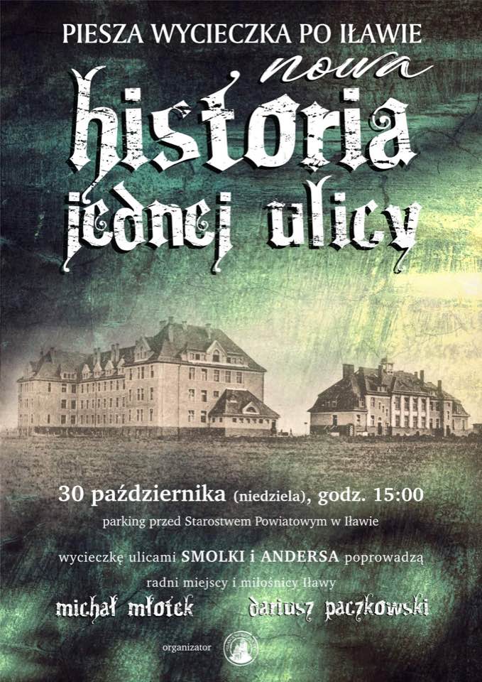 Plakat zapraszający do Iławy na pieszą wycieczkę po Iławie "Historia jednej ulicy". 