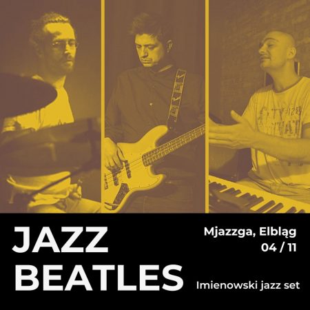 Plakat zapraszający do Elbląga na koncert JAZZ Beatles / Imienowski Jazz Set Elbląg 2022.