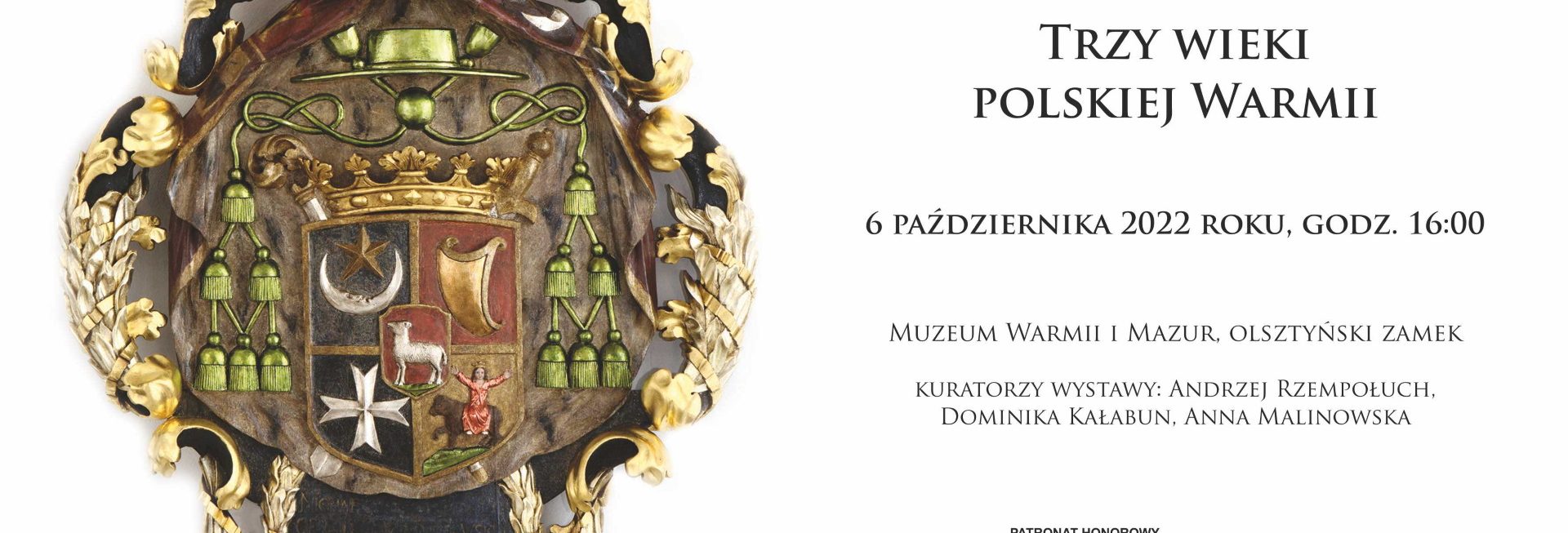 Plakat zapraszający do Olsztyna na Wernisaż "Trzy wielki polskiej Warmii" w Muzeum Warmii i Mazur Olsztyński Zamek 2022.