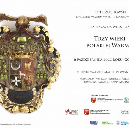 Plakat zapraszający do Olsztyna na Wernisaż "Trzy wielki polskiej Warmii" w Muzeum Warmii i Mazur Olsztyński Zamek 2022.