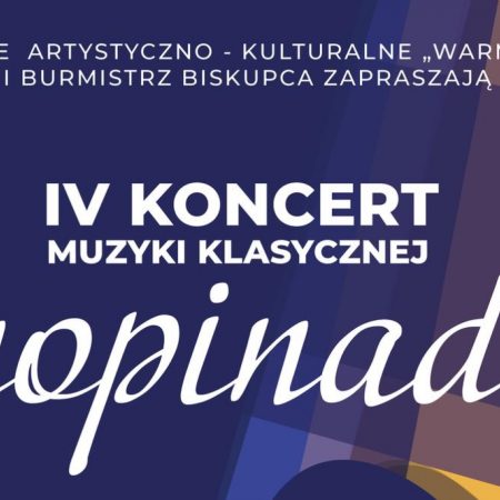 Plakat zapraszający do Biskupca na 4. edycję Koncertu Muzyki Klasycznej "Chopinada" Biskupiec 2022.