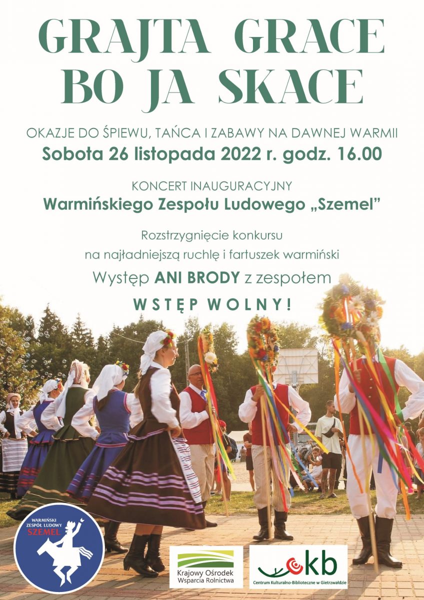 Plakat zapraszający do Centrum Kulturalno-Biblioteczne w Gietrzwałdzie na koncert Warmińskiego Zespołu Ludowego „Szemel” - GRAJTA GRACE BO JA SKACE Gietrzwałd 2022. 