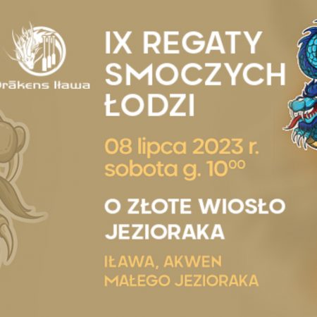 Plakat zapraszający do Iławy na 9. edycję Regat Łodzi Smoczych o Złote Wiosło Jezioraka Iława 2023. 