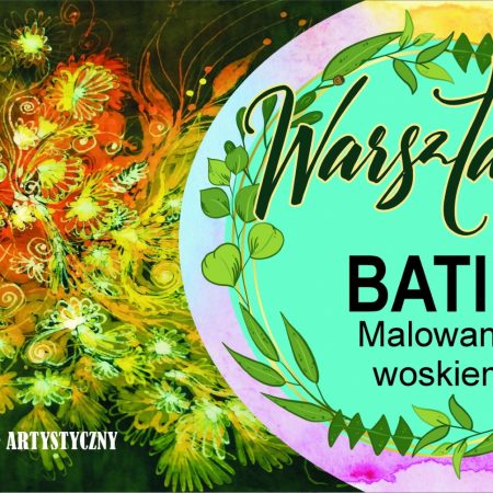 Plakat zapraszający do Jezioran na warsztaty artystyczne BATIK - Malowanie woskiem Jeziorany 2022.