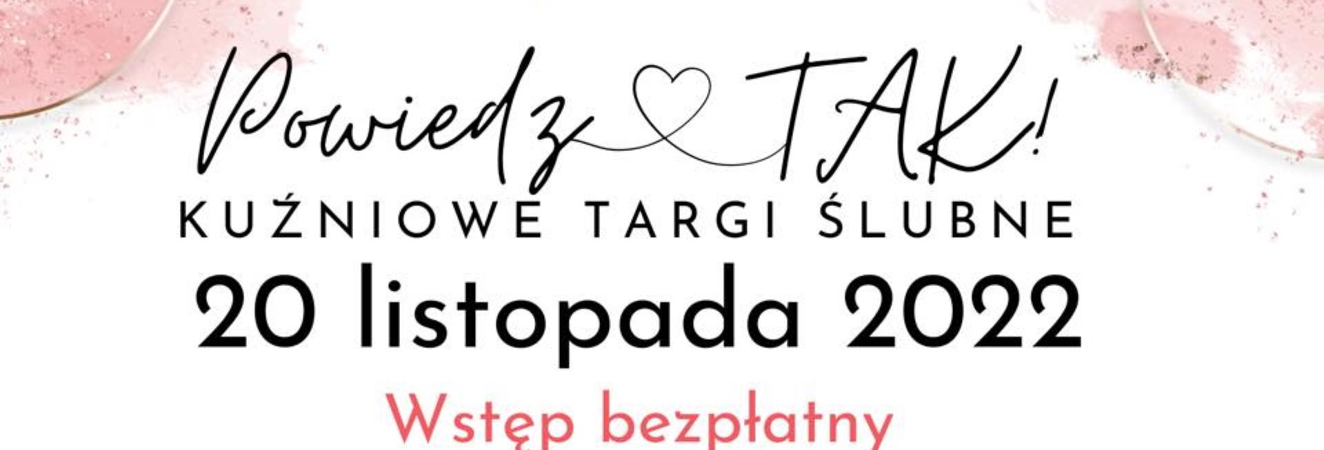 Plakat zapraszający do Kuźni Społecznej w Olsztynie na Kuźniowe Targi Ślubne Powiedz TAK! Olsztyn 2022. 