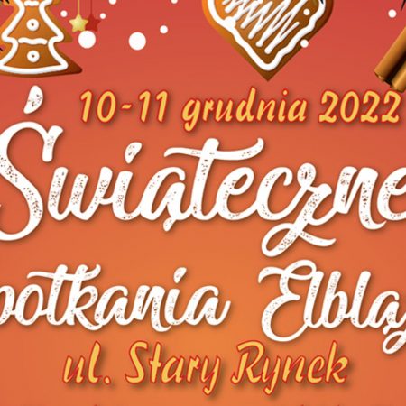 Plakat zapraszający do Elbląga na cykliczną imprezę Świąteczne Spotkania Elblążan 2022.