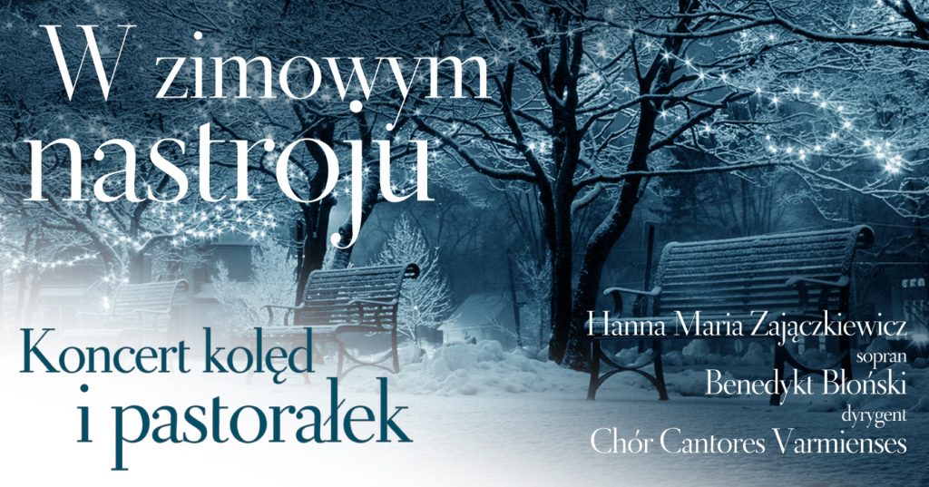 Plakat zapraszający do Olsztyna na koncert Kolęd i Pastorałek "W zimowym nastroju…" Filharmonia Olsztyn 2022.