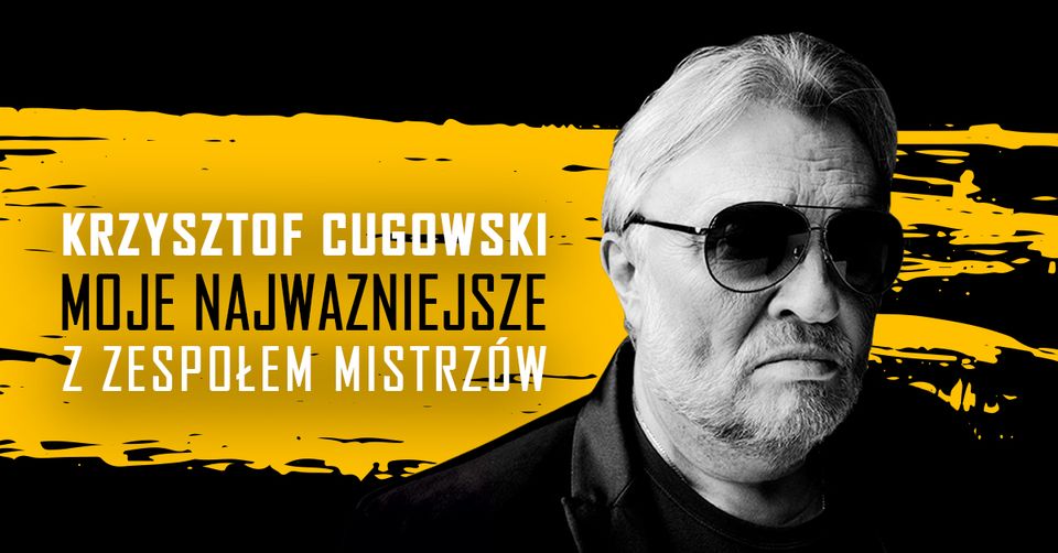 Plakat zapraszający do Olsztyna na występ Krzysztofa Cugowskiego z Zespołem Mistrzów - Moje Najważniejsze Olsztyn 2023.