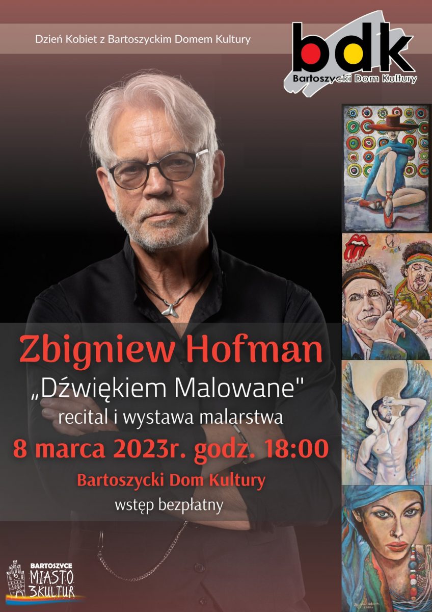 Plakat zapraszający w środę 8 marca 2023 r. do Bartoszyc na Recital i wystawę malarstwa „Dźwiękiem malowane” autorstwa Zbigniewa Hofmana Bartoszyce 2023.