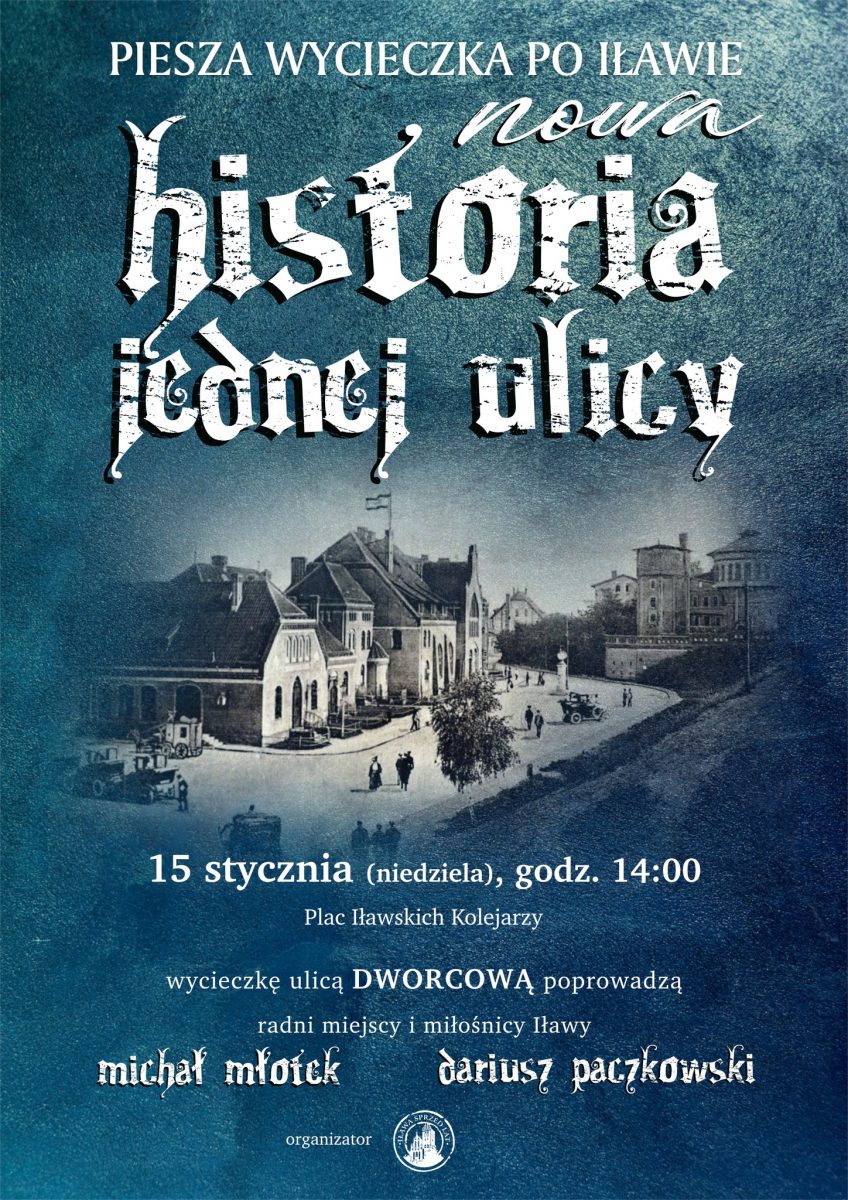 Plakat zapraszający w niedzielę 15 stycznia 2023 r. do Iławy na pieszą wycieczkę po Iławie „Historia jednej ulicy” Iława 2023.