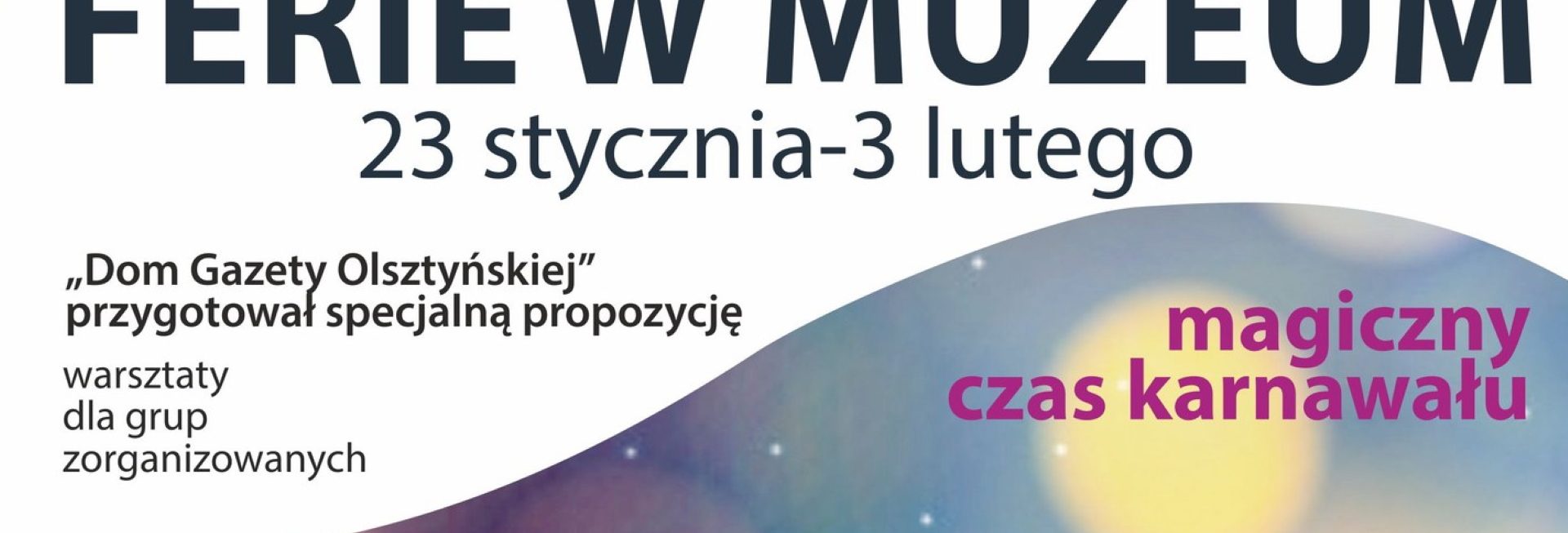 Plakat zapraszający do Muzeum Domu Gazety Olsztyńskiej w Olsztynie na Ferie w Muzeum 2023.