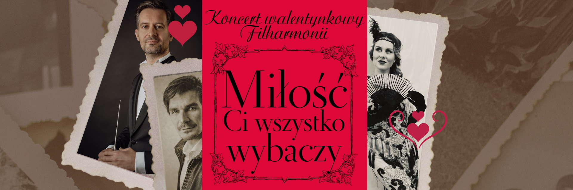 Plakat zapraszający w piątek 17 lutego 2023 r. do Olsztyna na koncert walentynkowy "Miłość Ci Wszystko Wybaczy" Filharmonia Olsztyn 2023.